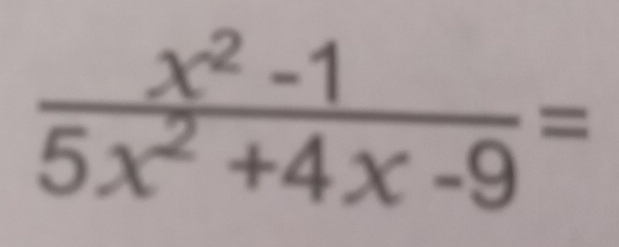  (x^2-1)/5x^2+4x-9 =