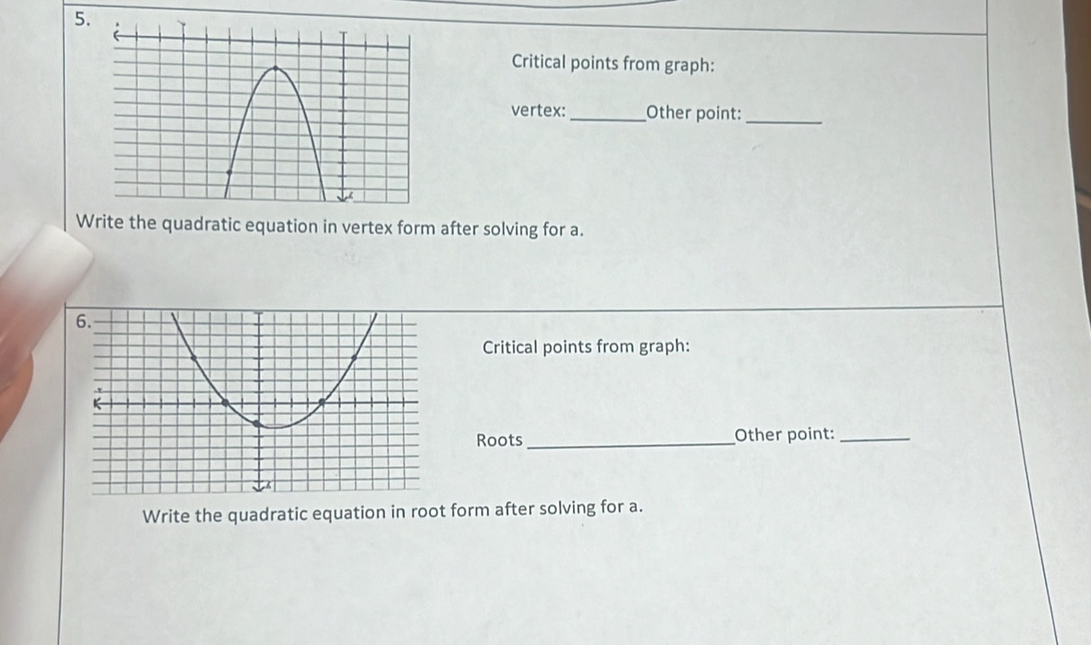 Critical points from graph: 
vertex:_ Other point:_ 
Write the quadratic equation in vertex form after solving for a. 
Critical points from graph: 
Roots_ Other point:_ 
Write the quadratic equation in root form after solving for a.