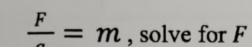 frac F=m , solve for F