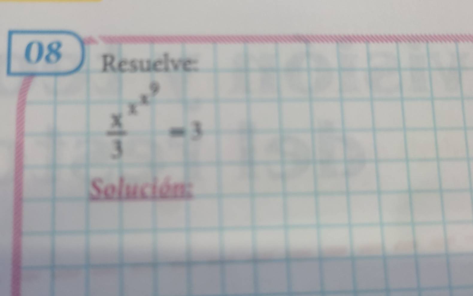 Resuelve:
frac x^(x^9)3=3
Solución: