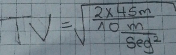 TV=sqrt(frac 2* 45m)wedge 0 m/5eg^2 