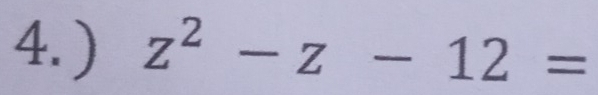 ) z^2-z-12=