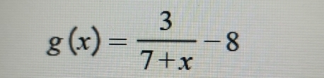 g(x)= 3/7+x -8