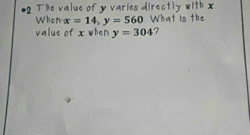 he va us o 
When x=14, y=560
of xwhen y=304 7