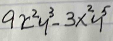 9x^2y^3-3x^2y^5