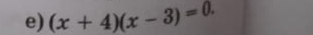 (x+4)(x-3)=0.