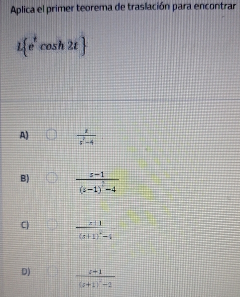 Resuelto:Aplica el primer teorema de traslación para encontrar L e^tcos ...