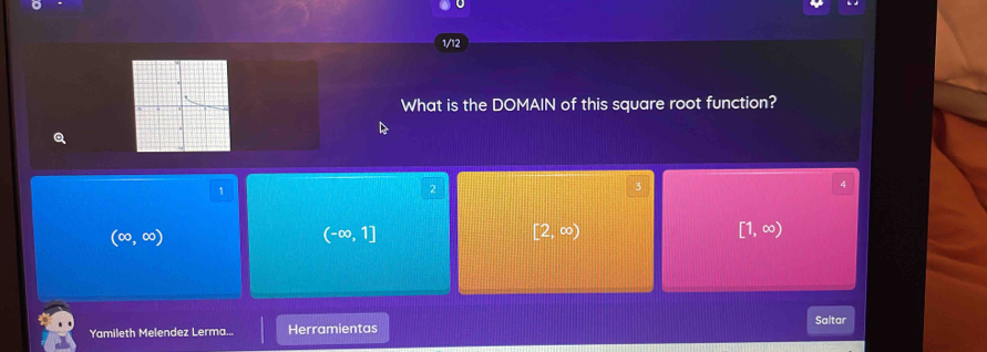 1/12
What is the DOMAIN of this square root function?
Q
1
2
3
4
(∈fty ,∈fty )
(-∈fty ,1]
[2,∈fty )
[1,∈fty )
Saltar
Yamileth Melendez Lerma... Herramientas