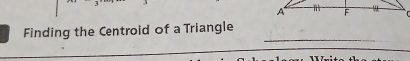 Finding the Centroid of a Triangle 
_