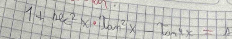 1+sec^2x· Tom^2x-Ton4x=A