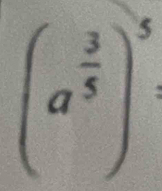 (a^(frac 3)5)^5 :