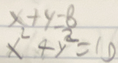 x+y=8
x^2+y^2=10