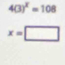 4(3)^x=108