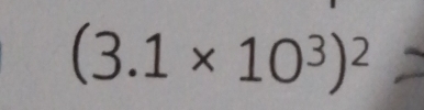 (3.1* 10^3)^2