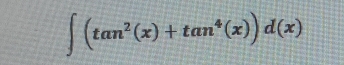 ∈t (tan^2(x)+tan^4(x))d(x)