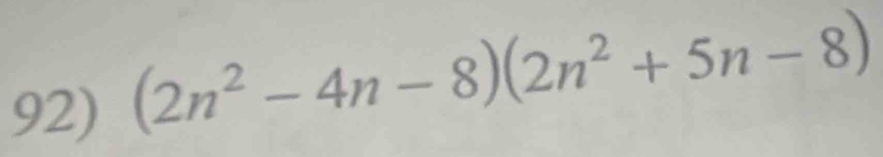 (2n^2-4n-8)(2n^2+5n-8)