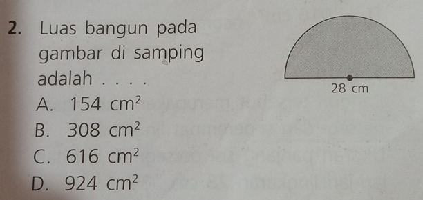 Luas bangun pada
gambar di samping
adalah . . . .
A. 154cm^2
B. 308cm^2
C. 616cm^2
D. 924cm^2