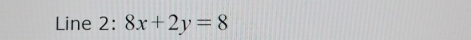 Line 2: 8x+2y=8