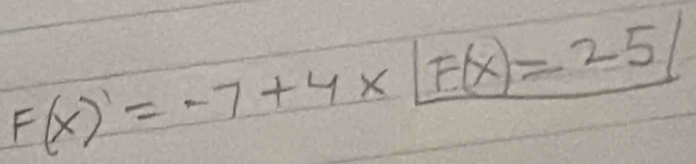 F(x)'=-7+4x.F(x)=25