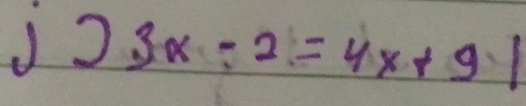 3x-2=4x+9|