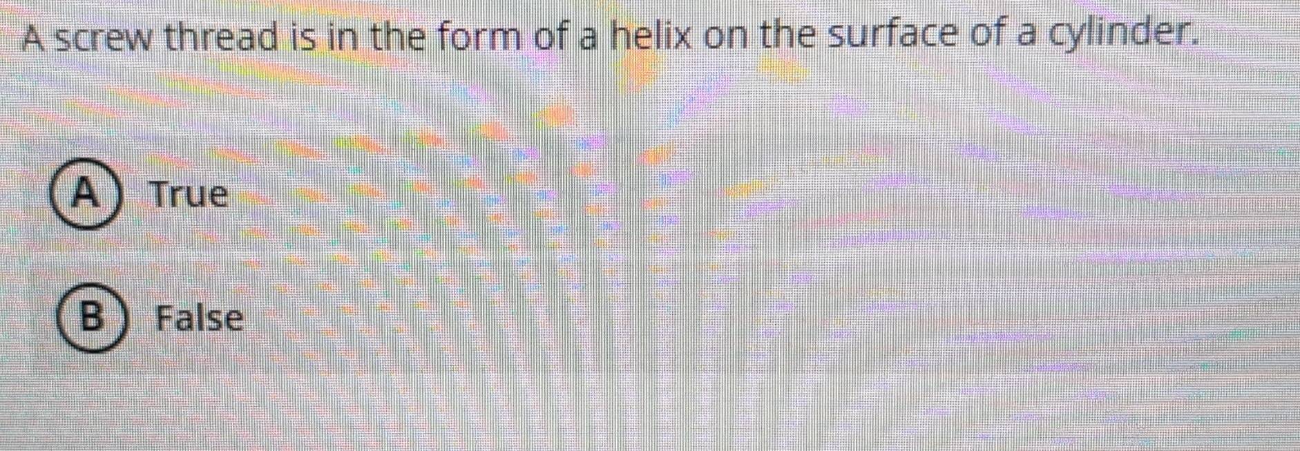 Solved: A screw thread is in the form of a helix on the surface of a ...