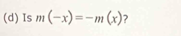 Is m(-x)=-m(x) ?