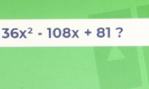 36x^2-108x+81 ？