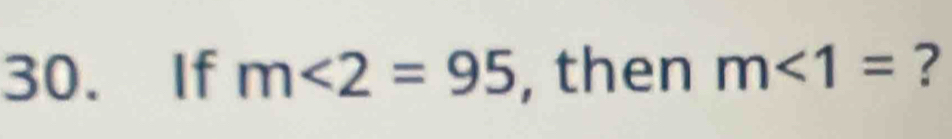 If m∠ 2=95 then m<1= ?