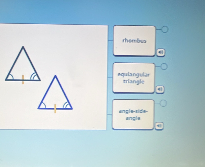 rhombus
equiangular
triangle
angle-side-
angle