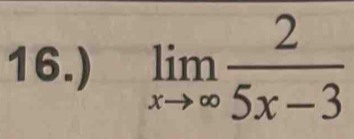 16.) limlimits _xto ∈fty  2/5x-3 