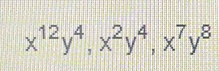 x^(12)y^4, x^2y^4, x^7y^8