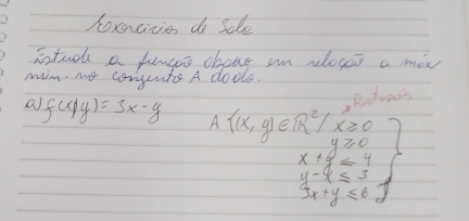 hoxacivio do sole 
intuck a fengoo oboug an vloges a mox 
mim, my conpuite A doos. 
Rtrass 
a f(x|y)=3x-y Abeginarrayl (x,g)∈ R^2/x≥slant 0 x+y=4endarray.  .beginarrayr 
y-y≤ 3
3x+y≤ 6