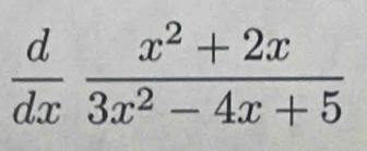  d/dx  (x^2+2x)/3x^2-4x+5 