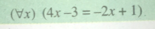 (∀x) (4x-3=-2x+1).