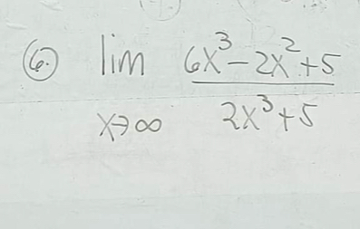 (. limlimits _xto ∈fty  (6x^3-2x^2+5)/2x^3+5 