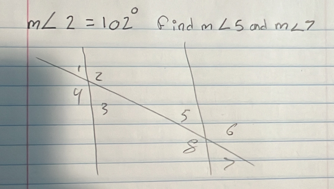 m∠ 2=102° ind m∠ 5 and m∠ 7