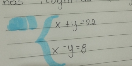 nas I
x+y=22
x-y=8