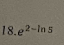 e^(2-ln 5)