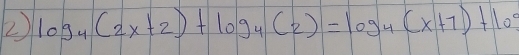 2 log _4(2x+2)+log _4(2)=log _4(x+7)+log _