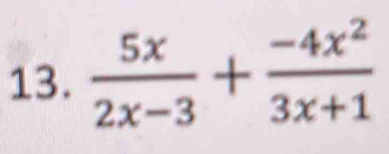  5x/2x-3 + (-4x^2)/3x+1 