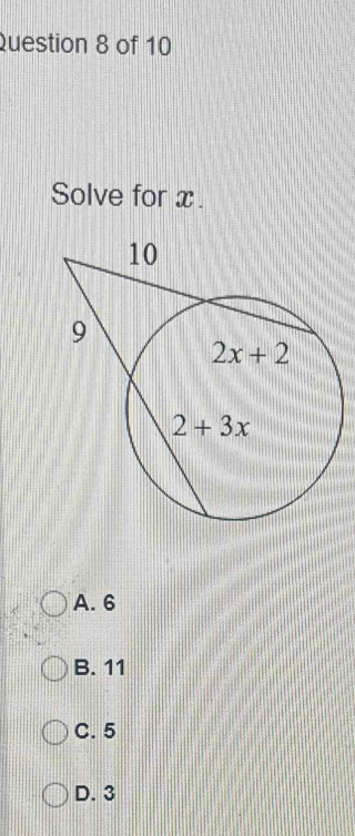 Solve for x.
A. 6
B. 11
C. 5
D. 3