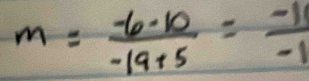 m= (-6· 10)/-19+5 = (-11)/-1 