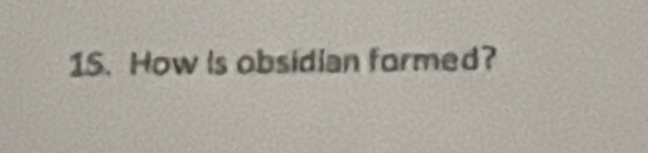 How is obsidian formed?