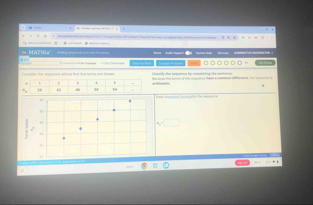 ，KJexan Ch Carnogie Learning : MAT H ia W 
carnegielearning.corn/apps/k12/9.7.26/sap/#/tutor/95?configUrl=https:%2F%2Fwww.carnegielearning.com%2Fservices-k12-webapp-. ☆ 6
illedu org bookmarks Lord Capulet National Poverty n...
MATHia Writing Sequences as Linear Functions Home Audio Support System Help Glossary KARRINGTON WASHINGTON
G >>
ah Powered by Google Translate