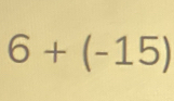 6+(-15)