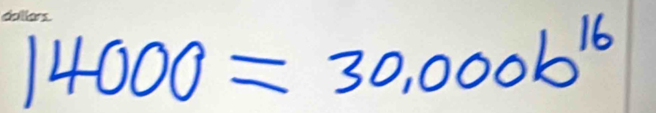 14000=30,000b^(16)