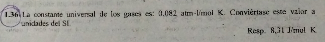 Solved: 1.36 La constante universal de los gases es: 0,082 atm-l/mol K ...