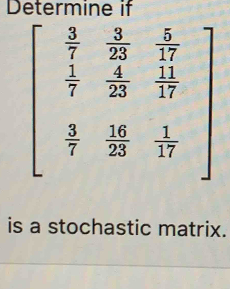 Determine if
is a stochastic matrix.