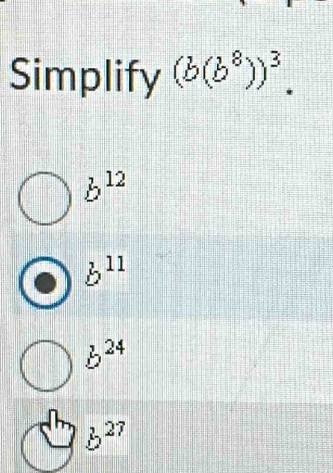 Simplify (b(b^8))^3.
b^(12)
b^(11)
b^(24)
b^(27)