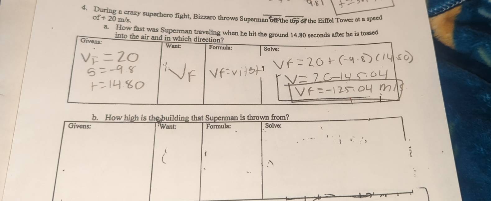 During a crazy superhero fight, Bizzaro throws Superman off the top of the Eiffel Tower at a speed of+20m/s. 
a. How fast was Superman traveling when hehe is tossed